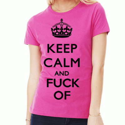 (D) KEEP CALM AND FUCK OF