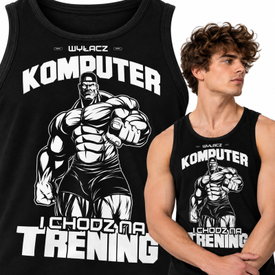TANK TOP NA SIŁOWNIĘ  WYŁĄCZ KOMPUTER