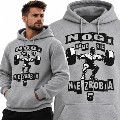 BLUZA Z KAPTUREM NA SIŁOWNIĘ  NOGI SAME SIE NIE ZROBIĄ