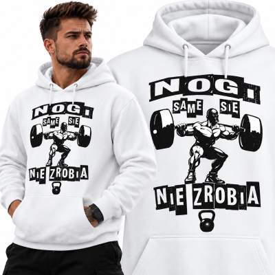 BLUZA Z KAPTUREM NA SIŁOWNIĘ  NOGI SAME SIE NIE ZROBIĄ
